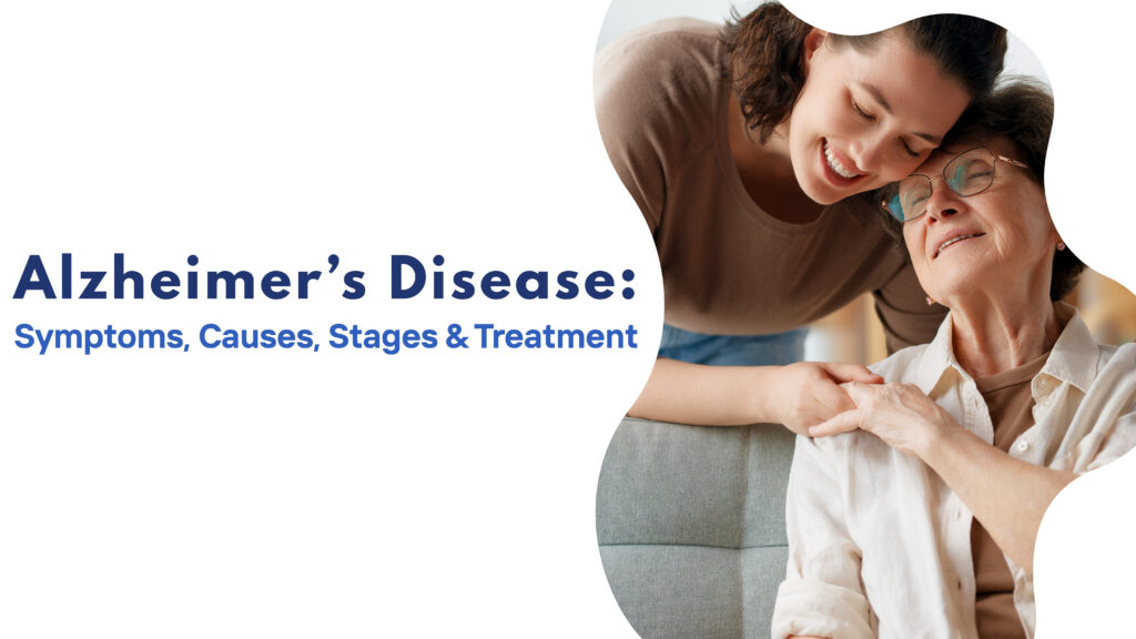 Alzheimer’s Disease: Symptoms, Causes, Stages & Treatment