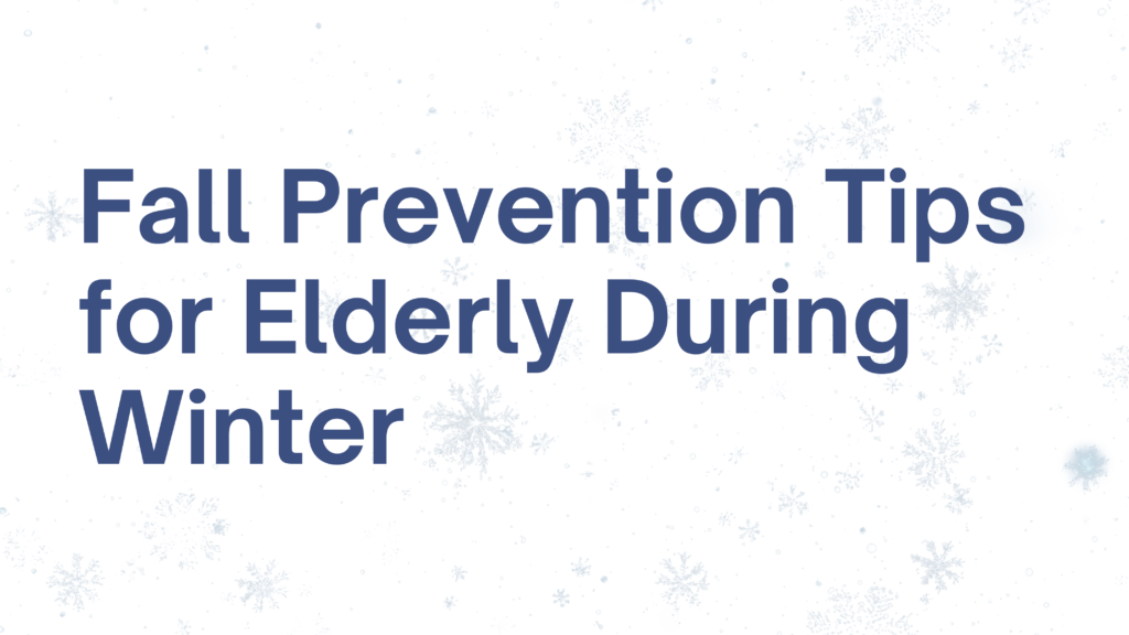 Fall Prevention Tips for Elderly During Winter